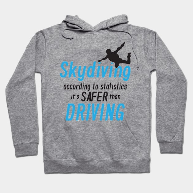 Skydiving is saver than driving Hoodie by nektarinchen